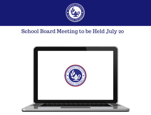 Martin County School Board meeting announcement - July 20, 2021. 4:00 p.m.