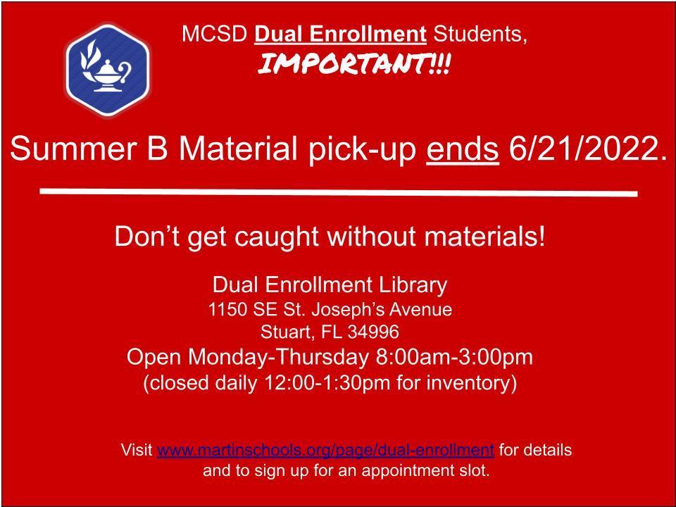Summer B Material Pickup Ends 6/21/2022. Make sure you pick up your materials for Dual Enrollment Summer B.